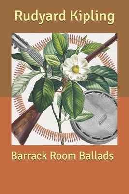 Barrack Room Ballads by Rudyard Kipling