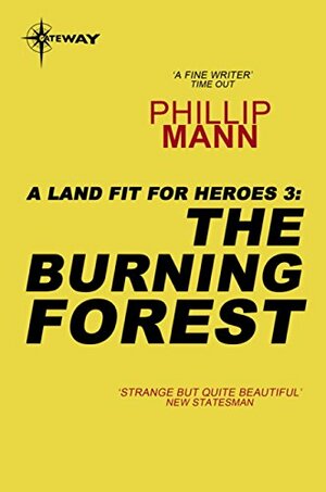 The Burning Forest: A Land Fit For Heroes 3 by Phillip Mann