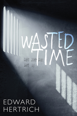 Wasted Time by Edward Hertrich