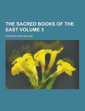 The Sacred Books of the East Volume 3 by F. Max Müller