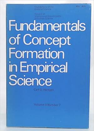 Fundamentals of Concept Formation in Empirical Science by Carl G. Hempel