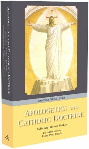 Apologetics and Catholic Doctrine by Michael J. Sheehan, Peter M. Joseph