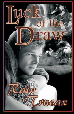 Luck of the Draw by Rain Trueax