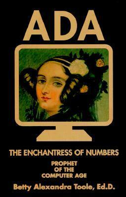 Ada, the Enchantress of Numbers: Prophet of the Computer Age by Betty Alexandra Toole