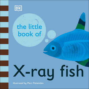 X Is for X-Ray Fish by D.K. Publishing