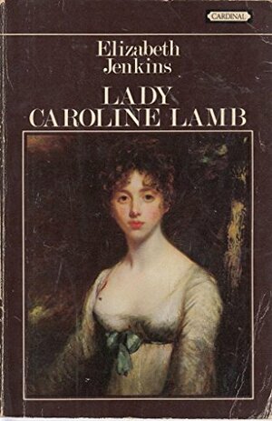 Lady Caroline Lamb by Elizabeth Jenkins
