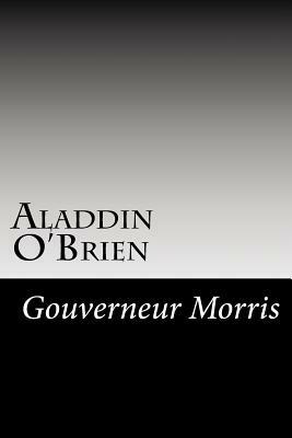 Aladdin O'Brien by Gouverneur Morris
