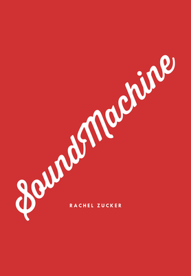 Soundmachine by Rachel Zucker