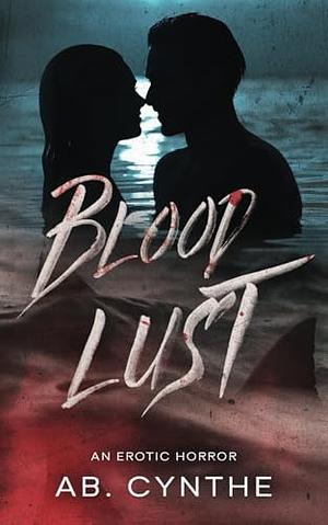 Blood Lust by Ab. Cynthe