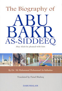 The Biography of Abu Bakr As Sideeq RA by علي محمد الصلابي