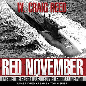 Red November: Inside the Secret U.S.-Soviet Submarine War by W. Craig Reed
