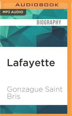Lafayette: Hero of the American Revolution by Gonzague Saint Bris