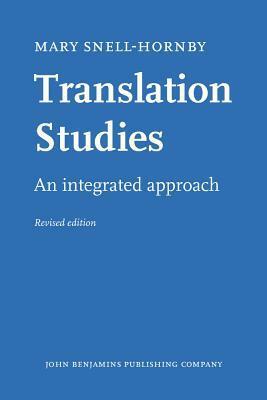 Translation Studies: An Integrated Approach by Mary Snell-Hornby