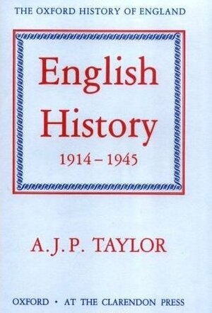 English History, 1914–1945 by A.J.P. Taylor