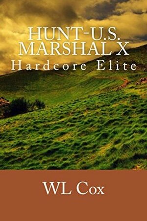 Hunt-U.S. Marshal X: Hardcore Elite by W.L. Cox