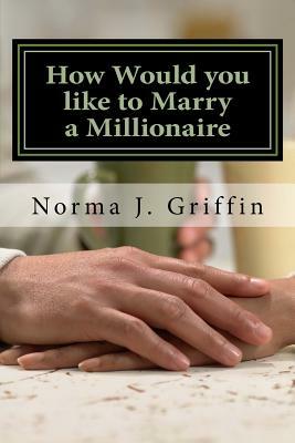 How Would you like to Marry a Millionaire by Norma Griffin