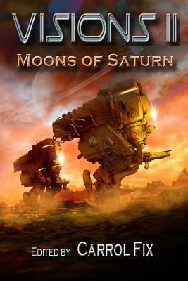 Visions II: Moons of Saturn by Tom Olbert, R. E. Jones, Thaddeus Howze