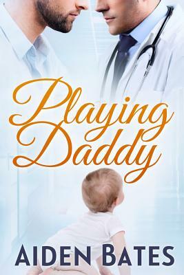 Playing Daddy by Aiden Bates