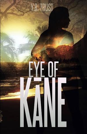 Eye of Kāne by Y.R. Trust