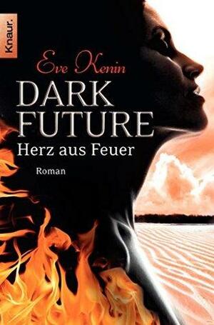 Dark Future: Herz aus Feuer: Roman by Eve Kenin