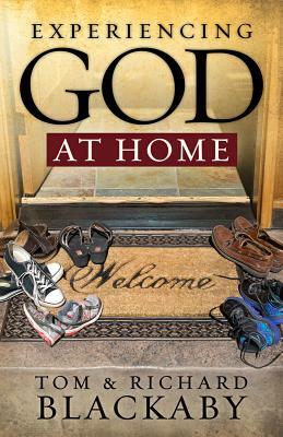 Experiencing God at Home by Richard Blackaby, Tom Blackaby