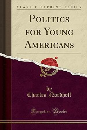 Politics for Young Americans by Charles Nordhoff