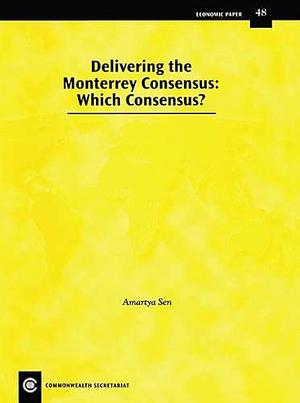 Delivering the Monterrey Consensus, which Consensus? by Amartya Sen