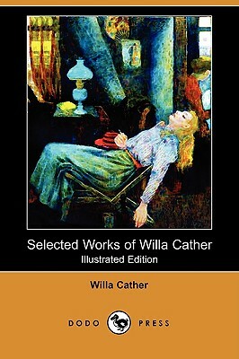 Selected Works of Willa Cather by Willa Cather