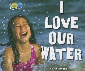 I Love Our Water by Carol Greene