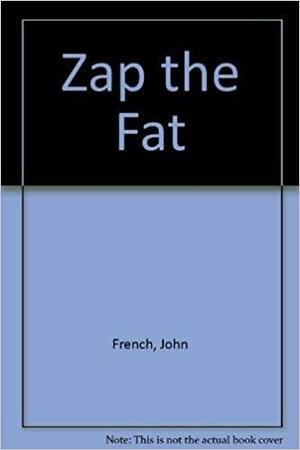 Zap the Fat by John French