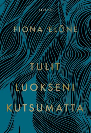 Tulit luokseni kutsumatta by Fiona Elone