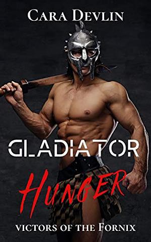 Gladiator Hunger by Cara Devlin