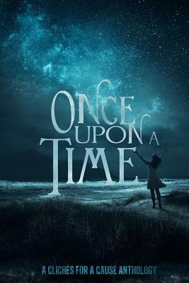 Once Upon A Time: A Charity Anthology by Emma Michaels, Steven Willcox, Michael Cross