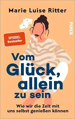 Vom Glück, allein zu sein by Marie Luise Ritter