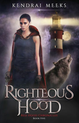 Righteous Hood: An Urban Fantasy Fairy Tale by Kendrai Meeks