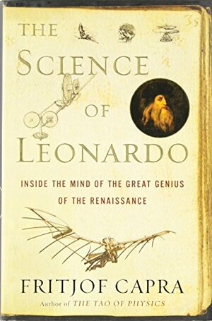 The Science of Leonardo: Inside the Mind of the Great Genius of the Renaissance by Fritjof Capra
