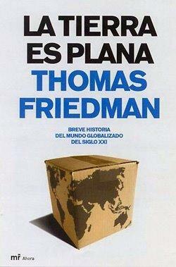 La Tierra Es Plana: Breve Historia Del Mundo Globalizado Del Siglo XXI by Thomas L. Friedman