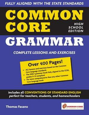 Common Core Grammar: High School Edition by Thomas Fasano