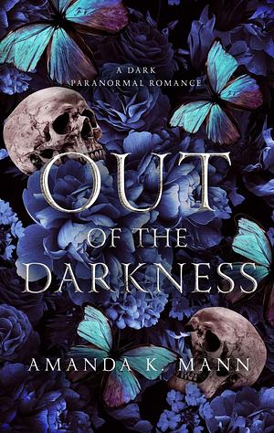 Out of the Darkness  by Amanda K. Mann