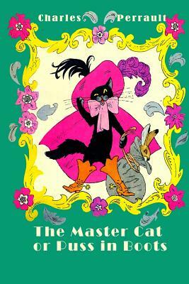 The Master Cat or Puss in Boots (Illustrated) by Charles Perrault