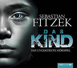 DAS KIND - FITZEK, SEBASTIAN by Sebastian Fitzek, Sebastian Fitzek, Sebastian Fitzek