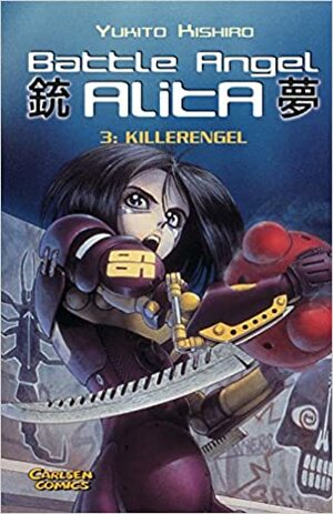 Battle Angel Alita, Bd. 3: Killerengel by Yukito Kishiro