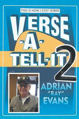 Verse-A-Tell-It-2: This Is How I Stay Sober by Adrian Evans