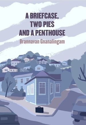 A Briefcase, Two Pies and a Penthouse by Brannavan Gnanalingam