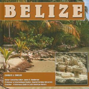 Belize by Charles J. Shields