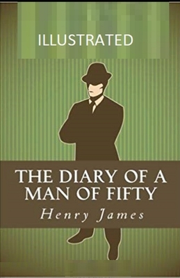 The Diary of a Man of Fifty Illustrated by Henry James