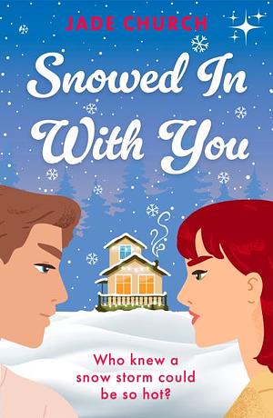 Snowed In With You by Jade Church