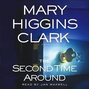 The Second Time Around: A Novel by Mary Higgins Clark, Mary Higgins Clark, Jan Maxwell