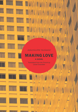 Making Love by Jean-Philippe Toussaint, Linda Coverdale
