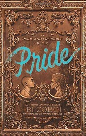 Pride: A PridePrejudice Remix by Ibi Zoboi